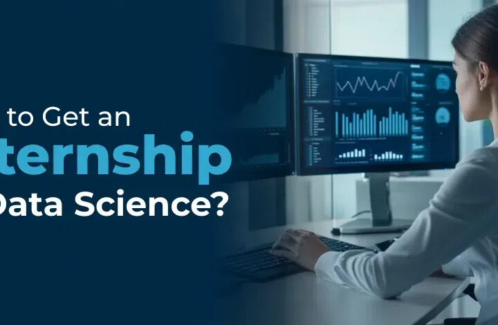 How to Get a Data Science Internship as a Student