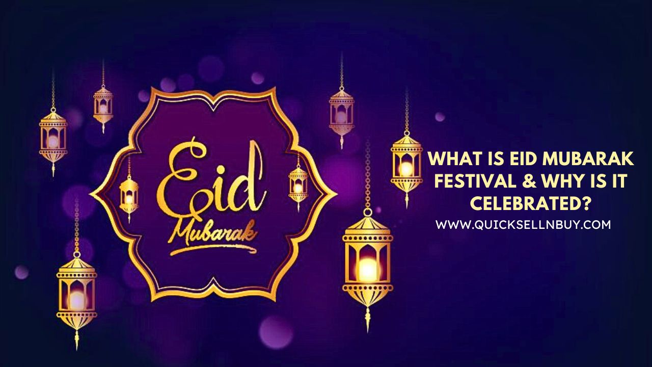 What is Eid Mubarak Festival & Why is it Celebrated?